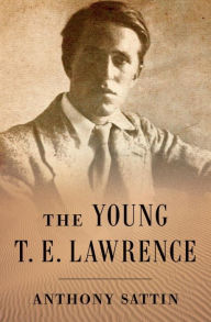 Title: The Young T. E. Lawrence, Author: Anthony Sattin