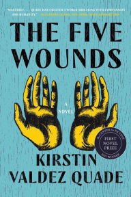 Title: The Five Wounds, Author: Kirstin Valdez Quade