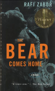 Title: The Bear Comes Home: A Novel, Author: Rafi Zabor