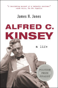 Title: Alfred C. Kinsey: A Life, Author: James H. Jones