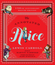 Title: The Annotated Alice: 150th Anniversary Deluxe Edition, Author: Lewis Carroll