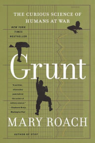 Title: Grunt: The Curious Science of Humans at War, Author: Mary Roach