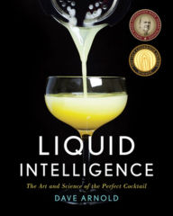 Title: Liquid Intelligence: The Art and Science of the Perfect Cocktail, Author: Dave Arnold