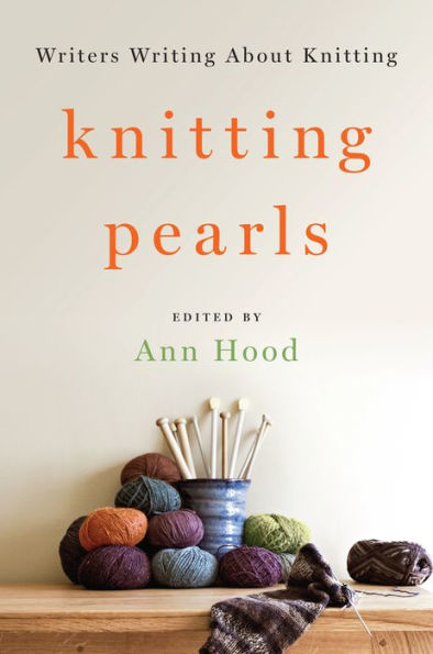 Knitting Pearls: Writers Writing About Knitting