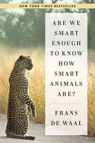 Title: Are We Smart Enough to Know How Smart Animals Are?, Author: Frans de Waal