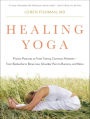 Healing Yoga: Proven Postures to Treat Twenty Common Ailments from Backache to Bone Loss, Shoulder Pain to Bunions, and More