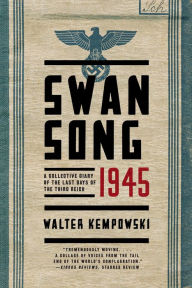 Title: Swansong 1945: A Collective Diary of the Last Days of the Third Reich, Author: Walter Kempowski