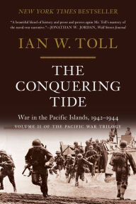 The Conquering Tide: War in the Pacific Islands, 1942-1944 (Vol. 2) (The Pacific War Trilogy)