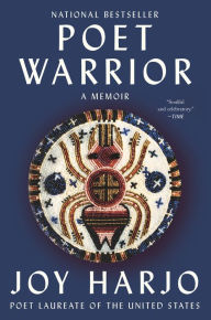 Title: Poet Warrior: A Memoir, Author: Joy Harjo