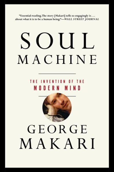 Soul Machine: The Invention of the Modern Mind