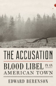 Title: The Accusation: Blood Libel in an American Town, Author: Edward Berenson