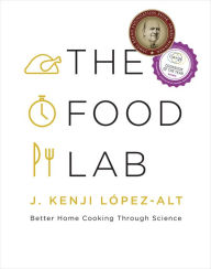 Title: The Food Lab: Better Home Cooking Through Science, Author: J. Kenji López-Alt