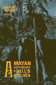 Title: A Mayan Astronomer in Hell's Kitchen: Poems, Author: Martín Espada