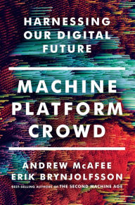 Title: Machine, Platform, Crowd: Harnessing Our Digital Future, Author: Andrew McAfee