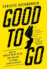 Free books in pdf download Good to Go: What the Athlete in All of Us Can Learn from the Strange Science of Recovery (English literature)