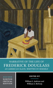 Title: Narrative of the Life of Frederick Douglass, an American Slave, Written by Himself: A Norton Critical Edition / Edition 2, Author: Frederick Douglass