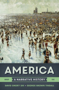 Title: America: A Narrative History / Edition 10, Author: David E. Shi