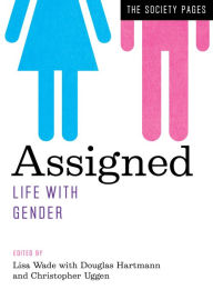 Title: Assigned: Life with Gender, Author: Lisa Wade