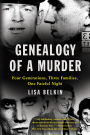 Genealogy of a Murder: Four Generations, Three Families, One Fateful Night