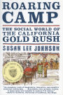 Roaring Camp: The Social World of the California Gold Rush