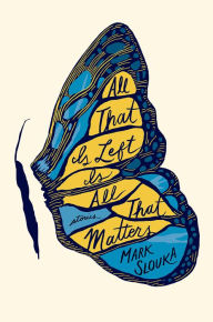 Title: All That Is Left Is All That Matters, Author: Mark Slouka