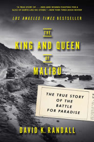 Title: The King and Queen of Malibu: The True Story of the Battle for Paradise, Author: David K. Randall