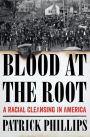 Blood at the Root: A Racial Cleansing in America