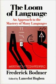 Title: The Loom of Language: An Approach to the Mastery of Many Languages, Author: Frederick Bodmer