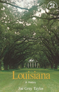 Title: Louisiana: A History, Author: Joe Gray Taylor