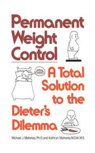 Title: Permanent Weight Control, Author: Michael J. Mahoney Ph.D.