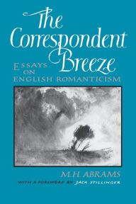 Title: The Correspondent Breeze: Essays on English Romanticism, Author: M. H. Abrams