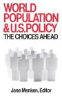 World Population and U. S. Policy: The Choices Ahead