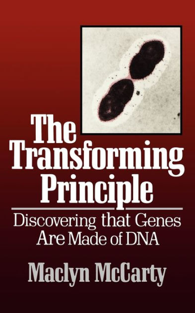 the-transforming-principle-discovering-that-genes-are-made-of-dna-by