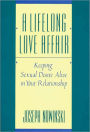 A Lifelong Love Affair: Keeping Sexual Desire Alive in Your Relationship