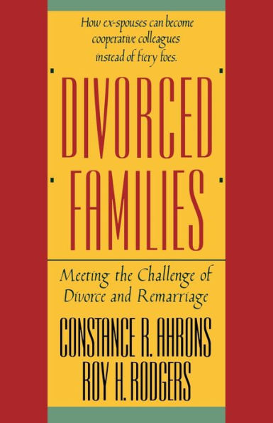 Divorced Families: Meeting the Challenge of Divorce and Remarriage