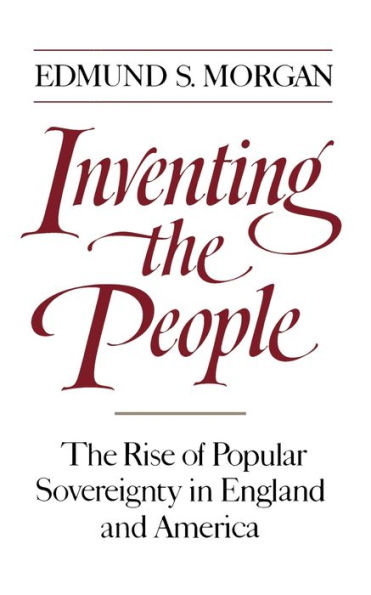 Inventing the People: The Rise of Popular Sovereignty in England and America