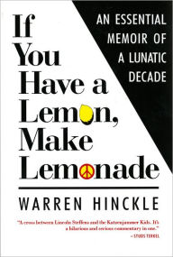 Title: If You Have a Lemon, Make Lemonade, Author: Warren Hinckle