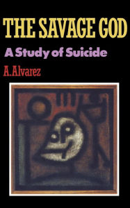 Title: Savage God: A Study of Suicide, Author: A. Alvarez