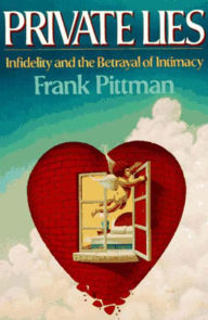 Title: Private Lies: Infidelity and the Betrayal of Intimacy, Author: Frank Pittman