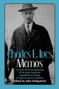 Title: Charles E. Ives: Memos, Author: Charles Ives