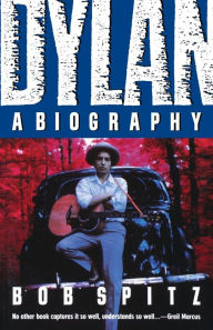 Title: Dylan: A Biography, Author: Bob Spitz