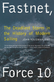 Title: Fastnet, Force 10: The Deadliest Storm in the History of Modern Sailing, Author: John Rousmaniere