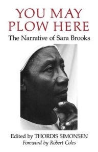 Title: You May Plow Here: The Narrative of Sara Brooks, Author: Sara Brooks