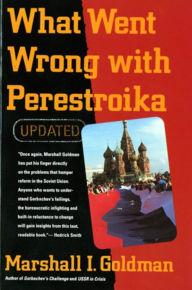 Title: What Went Wrong with Perestroika, Author: Marshall I. Goldman