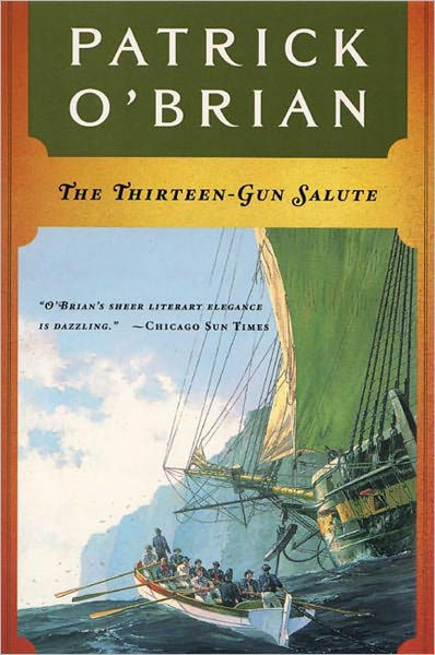 The Thirteen Gun Salute Aubrey Maturin Series 13 By Patrick O Brian O Brian Paperback Barnes Noble