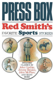 Title: Press Box: Red Smith's Favorite Sports Stories, Author: Red Smith