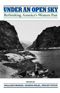 Under an Open Sky: Rethinking America's Western Past