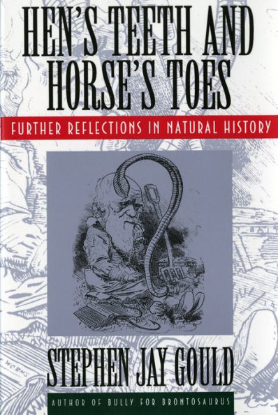 Hen's Teeth and Horse's Toes: Further Reflections in Natural History