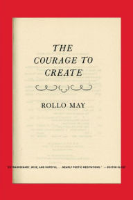 Title: The Courage to Create, Author: Rollo May