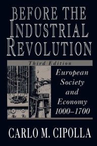 Title: Before the Industrial Revolution: European Society and Economy, 1000-1700, Author: Carlo M. Cipolla